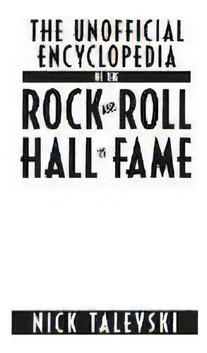 The Unofficial Encyclopedia Of The Rock And Roll Hall Of Fame, De Nick Talevski. Editorial Abc-clio, Tapa Dura En Inglés