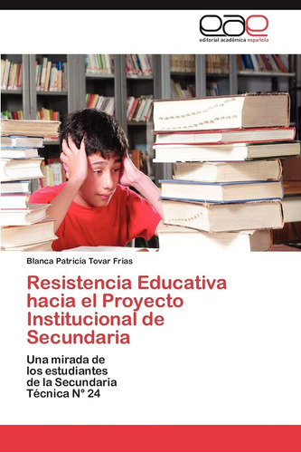 Libro: Resistencia Educativa Hacia El Proyecto Institucional