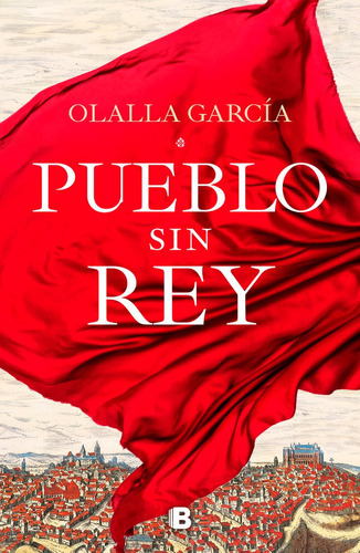 Pueblo sin rey, de García, Olalla. Editorial B (Ediciones B), tapa dura en español