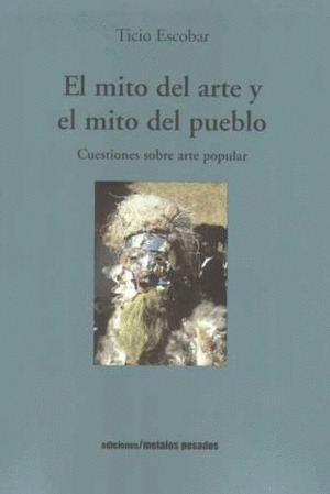 Libro El Mito Del Arte Y El Mito Del Pueblo. Cuestiones Sob