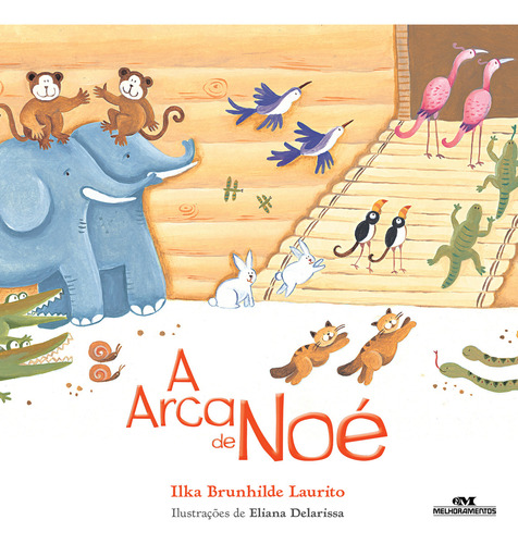A arca de Noé, de Brunhlide Laurito, Ilka. Histórias da Bíblia Editorial Editora Melhoramentos Ltda., capa mole em português, 2021