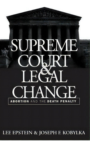 The Supreme Court And Legal Change, De Joseph F. Kobylka. Editorial University North Carolina Press, Tapa Blanda En Inglés