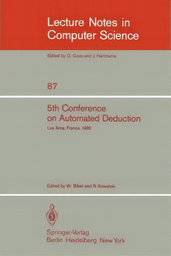 5th Conference On Automated Deduction, De Wolfgang Bibel. Editorial Springer Verlag Berlin Heidelberg Gmbh Co Kg, Tapa Blanda En Inglés