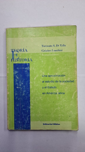 Teoría E Historia-torcuato Di Tella.ed:biblos-lib Merlin
