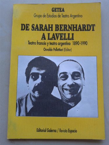 De Sarah Bernhardt A Lavelli Getea Ed Osvaldo Pellettieri