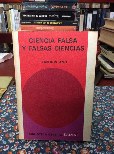 Ciencia Falsa Y Falsas Ciencias Por Jean Rostand