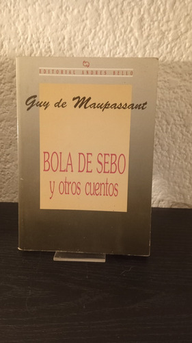 Bola De Sebo Y Otros Cuentos - Guy De Maupassant