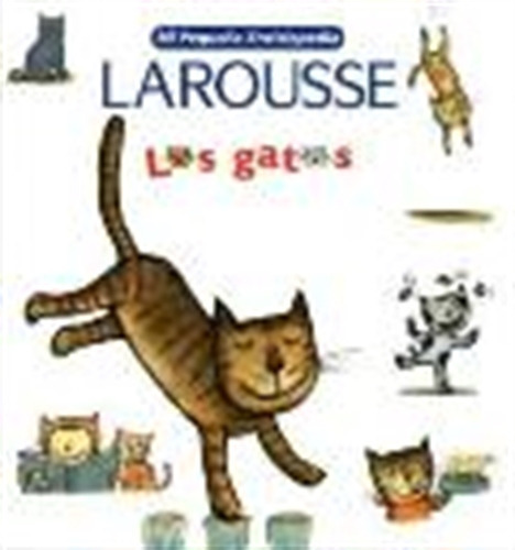 Mi Pequeña Enciclopedia Larousse - Los Gatos 