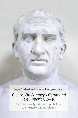 Cicero, On Pompey's Command (de Imperio), 27-49, De Ingo Gildenhard. Editorial Open Book Publishers, Tapa Blanda En Inglés