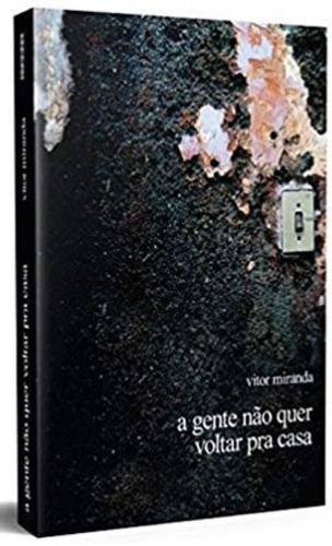 A Gente Não Quer Voltar Pra Casa, De Miranda, Vitor. Editora Kotter Editorial, Capa Mole Em Português