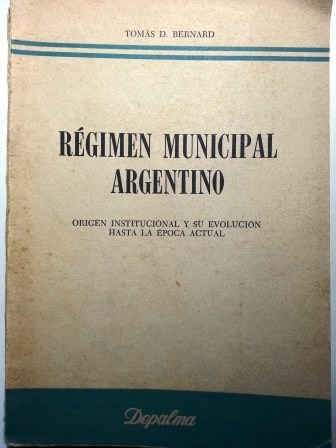 Regimen Municipal Argentino- T. D. Bernad