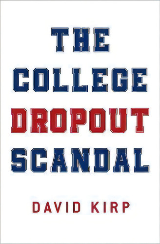 The College Dropout Scandal, De David Kirp. Editorial Oxford University Press Inc, Tapa Dura En Inglés