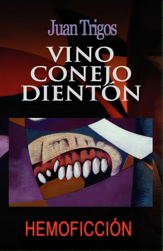 Vino Conejo Dienton, De Trigos, Luciano. Editorial Createspace, Tapa Blanda En Español