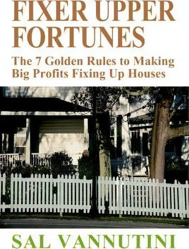 Fixer Upper Fortunes, De Sal Vannutini. Editorial Iuniverse, Tapa Blanda En Inglés