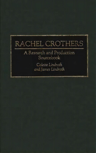 Rachel Crothers, De Colette Lindroth. Editorial Abc Clio, Tapa Dura En Inglés