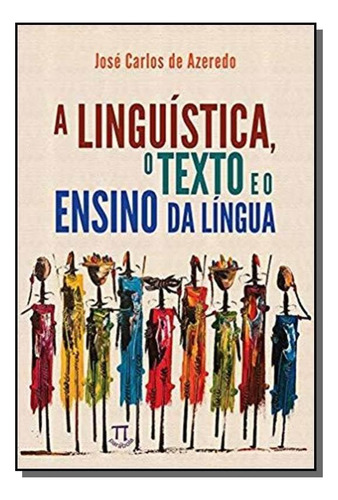 Linguistica, O Texto E O Ensino Da Lingua, De Jose Carlos De Azeredo. Editora Parábola, Capa Mole Em Português, 2021