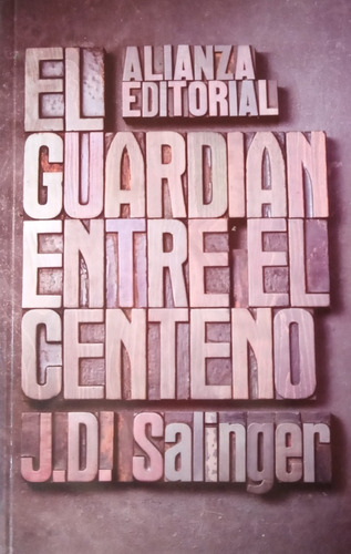 El Guardián Entre El Centeno - J. D. Salinger Alianza ~