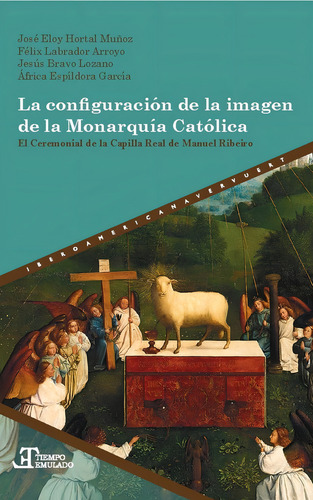 La Configuraciãâ³n De La Imagen De La Monarquãâa Catãâ³lica, De Hortal Muñoz, José Eloy. Iberoamericana Editorial Vervuert, S.l., Tapa Blanda En Español