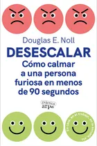 Comprar Desescalar - Douglas E Noll, De Douglas E Noll. Editorial Arpa Practica En Español