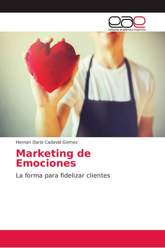 Libro: Marketing De Emociones: La Forma Para Fidelizar Clien