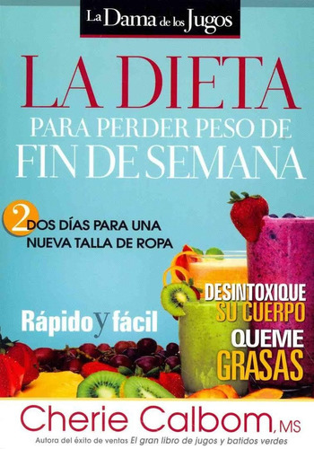 Dieta Para Perder Peso De Fin De Semana, De Cherie Calbom. Editorial Casa Creación En Español