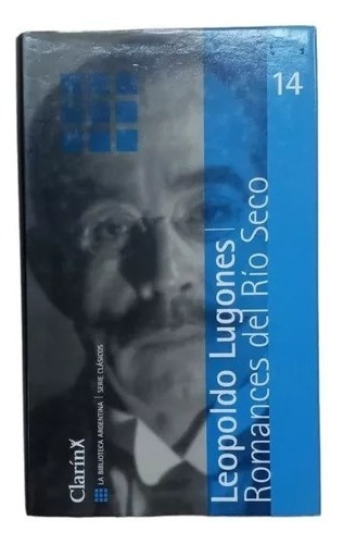 Romances Del Río Seco - Leopoldo Lugones Poesia ( Ed. 2001 )