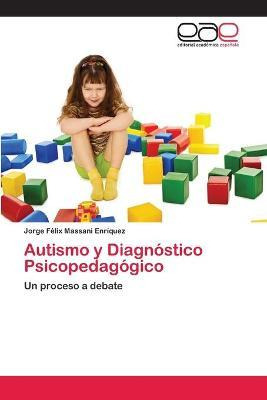 Libro Autismo Y Diagnostico Psicopedagogico - Massani Enr...