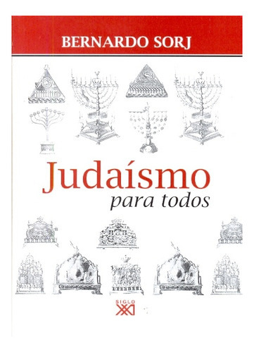 Judaísmo Para Todos, De Bernardo Sorj. Editorial Siglo Xxi En Español