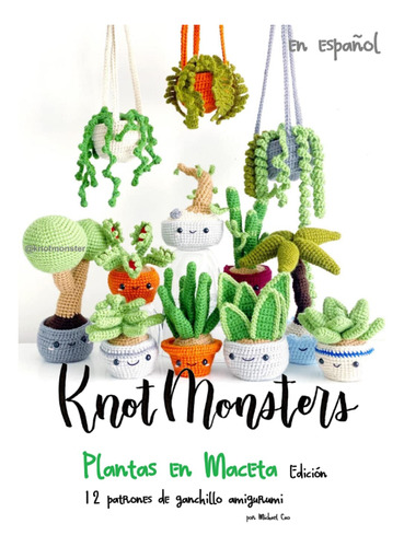 Knotmonsters: Edición Plantas En Maceta: 12 Patrones De G...