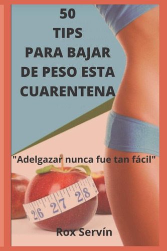 Libro: 50 Tips Para Bajar De Peso En Esta Cuarentena: Adelga