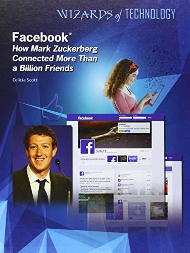 Facebook How Mark Zuckerberg Connected More Than A Billion F