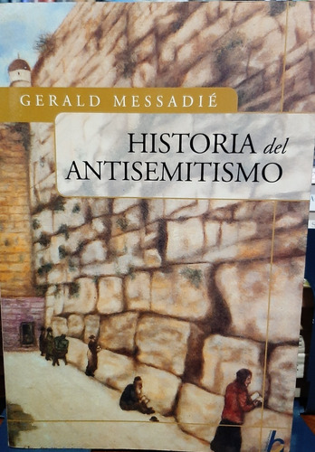 Historias Del Antisemitismo - Gerald Messadie