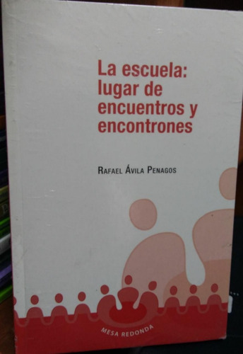 La Escuela :lugar De Encuentros Y Encontrones( Magisterio), De Rafael Ávila Penagos. Editorial Magisterio En Español