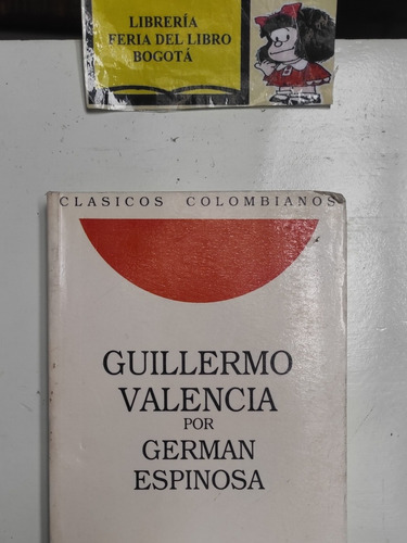 Guillermo Valencia Por Germán Espinosa. Biografía