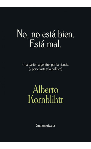 No, No Está Bien. Está Mal - Kornblihtt, Alberto