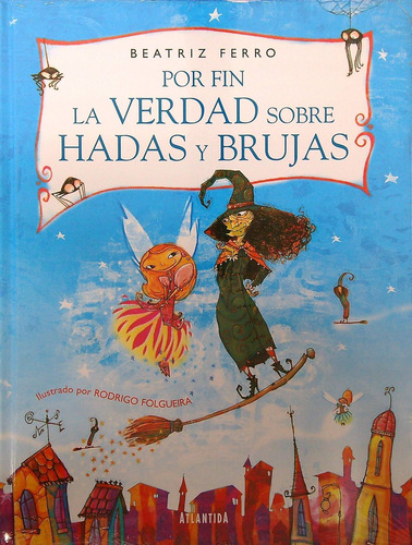 Por Fin La Verdad Sobre Hadas Y Brujas - Beatriz Ferro