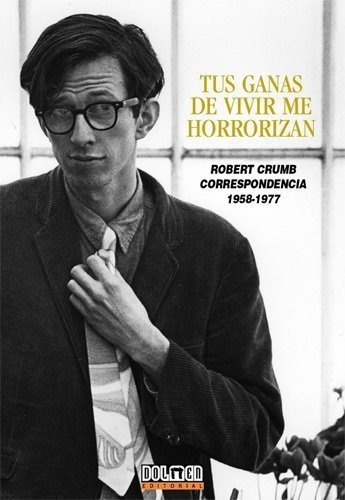 Tus Ganas De Vivir Me Horrorizan Robert Crumb Libro Nuevo