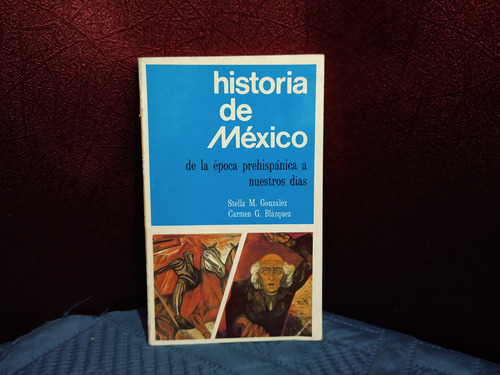 Historia De Mexico De La Epoca Prehispanica A Nuestros Dias (Usado)
