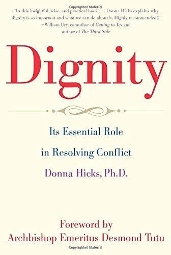 Dignity Its Essential Role In Resolving Conflict, De Hicks, Donna. Editorial Yale University Press, Tapa Blanda En Inglés, 2013