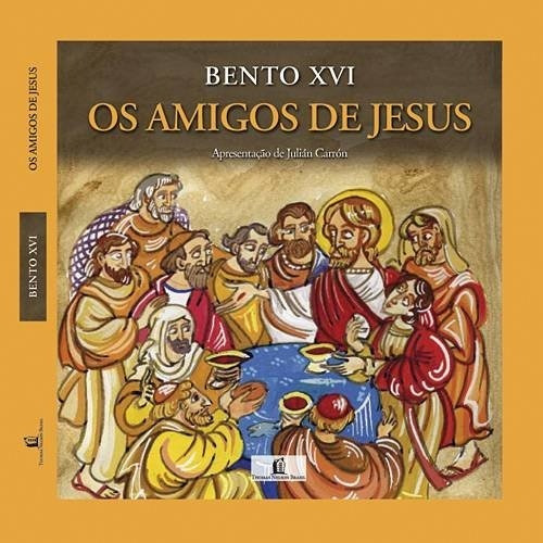 Os amigos de Jesus, de Bento XVI. Vida Melhor Editora S.A, capa mole em português, 2011
