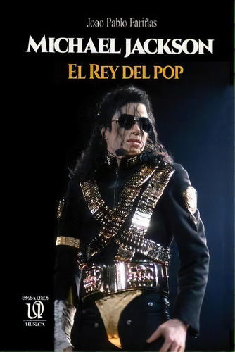 Michael Jackson : El Rey Del Pop, De Joao P Farinas. Editorial Unosotrosediciones, Tapa Blanda En Español