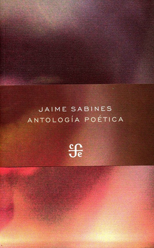 Antologia Poetica. Jaime Sabines. Fondo De Cultura