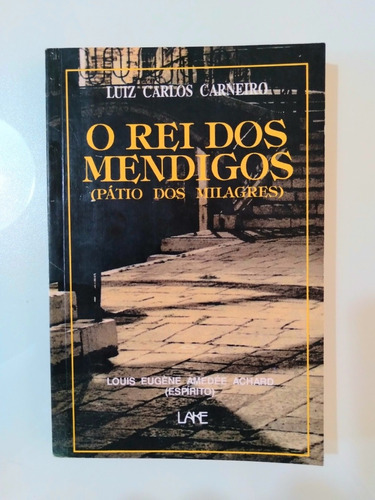 Livro:   O Rei Dos Mendigos  -   Luiz Carlos Carneiro  