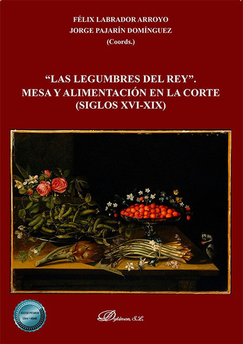 Las Legumbres Del Rey Mesa Y Alimentacion, De Labrador Arroyo, Felix. Editorial Dykinson Editorial, Tapa Blanda En Español