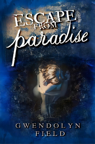 Escape From Paradise, De Field, Gwendolyn. Editorial Createspace, Tapa Blanda En Inglés