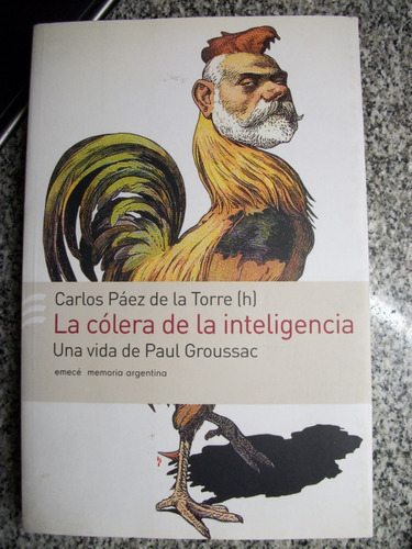 La Colera De La Inteligencia Una Vida De Paul Groussac   C13