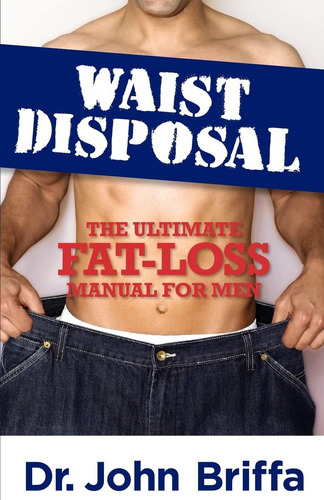 Libro:  Waist Disposal: The Ultimate Fat-loss Manual For Men