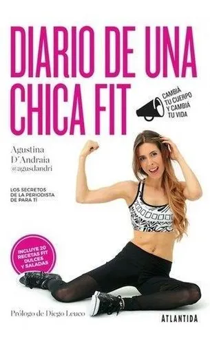 Diario De Una Chica Fit. Cambia Tu Cuerpo Y Cambia Tu Vida