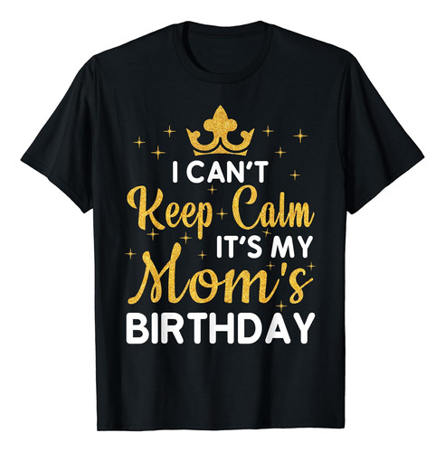 Polera De Cumpleaños De Mamá Con Texto En Inglés  I Cant K