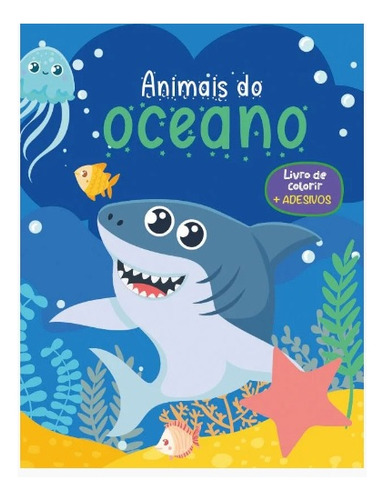 Livro De Colorir Com Adesivos - Animais Do Oceano: Livro De Colorir Com Adesivos - Animais Do Oceano, De James Misse. Editora Pé Da Letra, Capa Canoa Ou Grampeado, Edição 0.0 Em Português, 2023